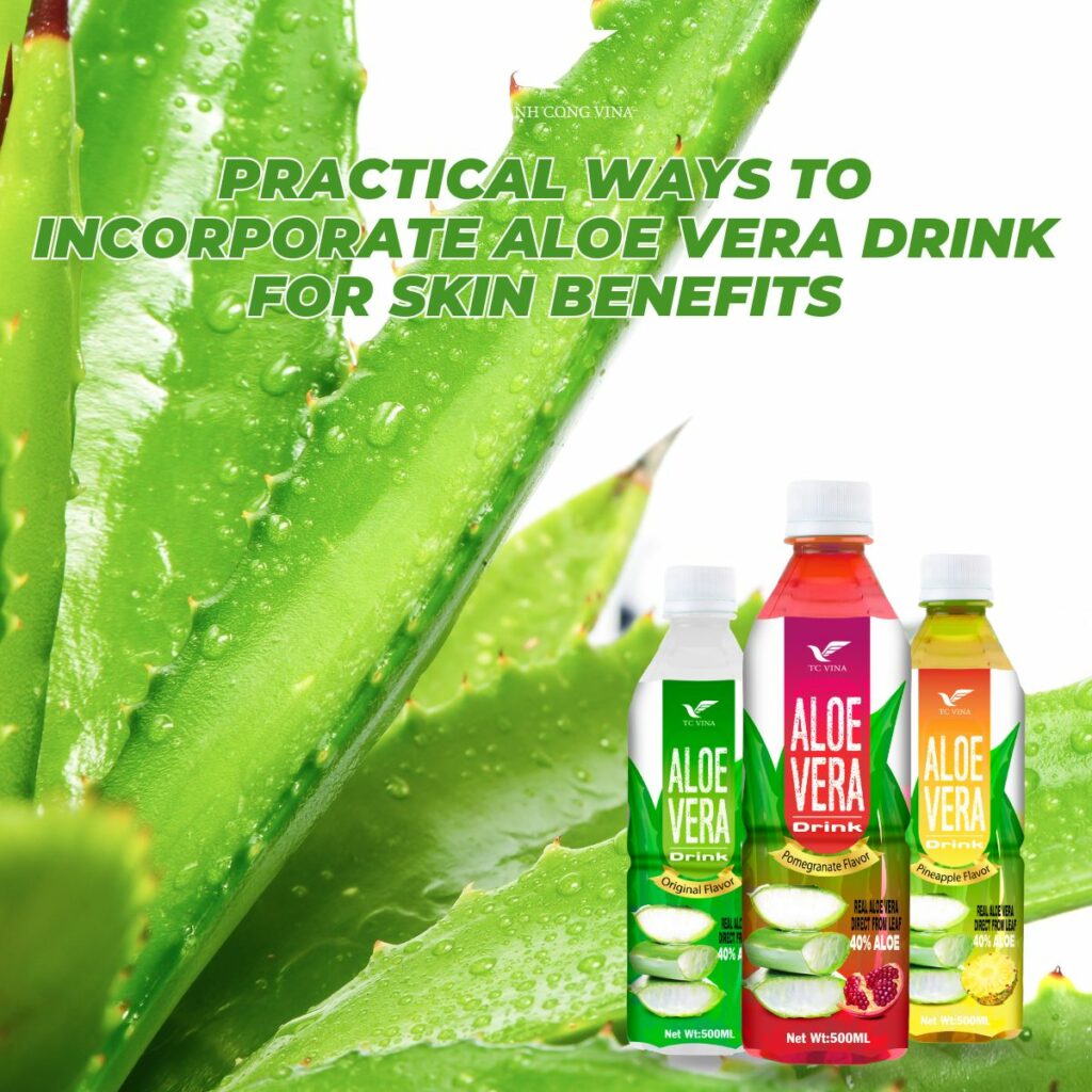 Practical Ways to Incorporate Aloe Vera Drink for Skin Benefits