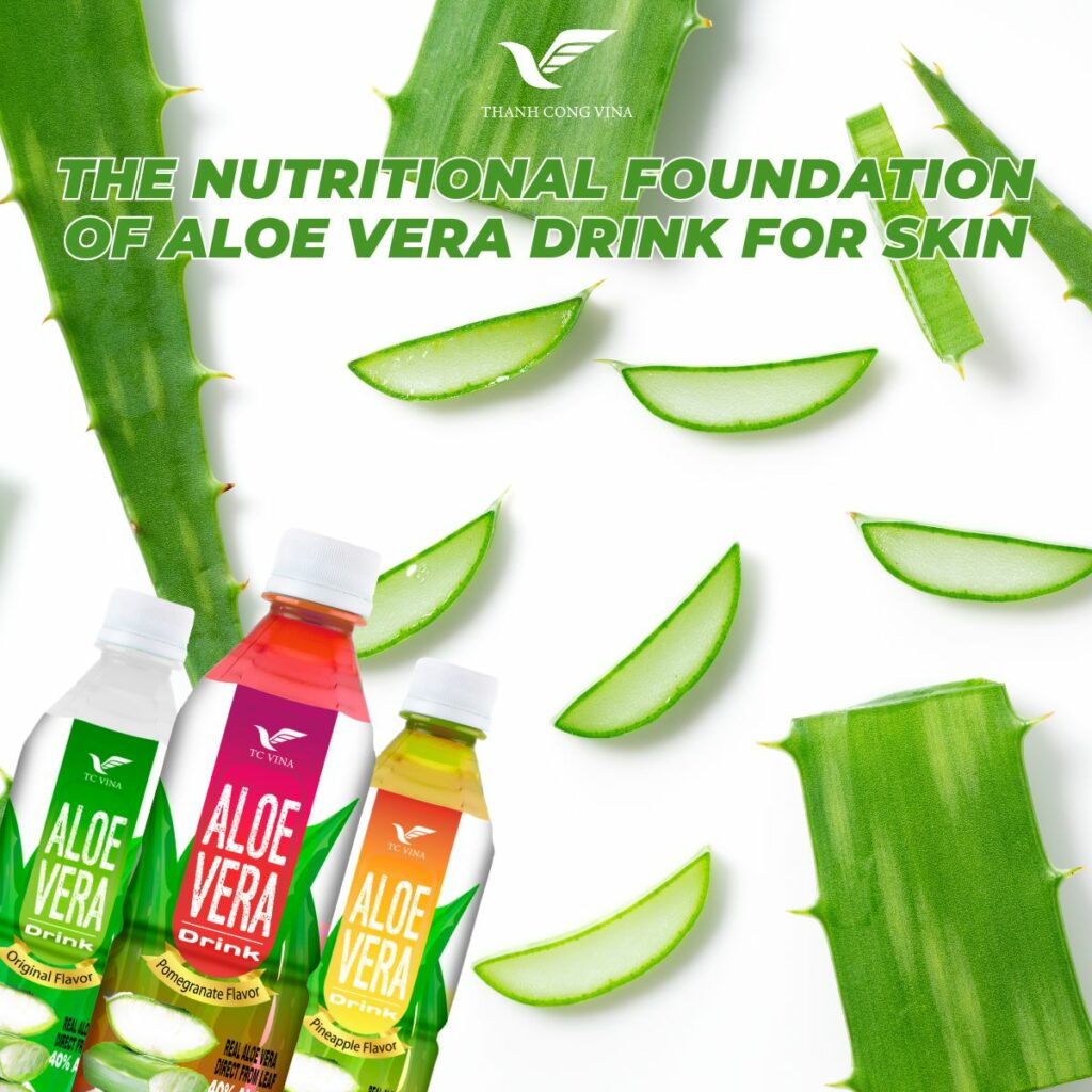 The Nutritional Foundation of Aloe Vera Drink for Skin