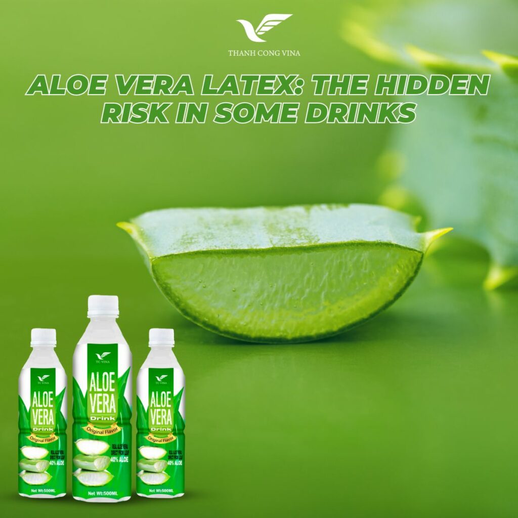 Aloe Vera Latex: The Hidden Risk in Some Drinks