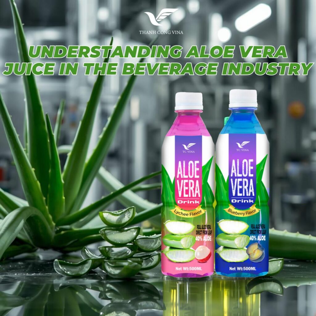 Understanding Aloe Vera Juice in the Beverage Industry