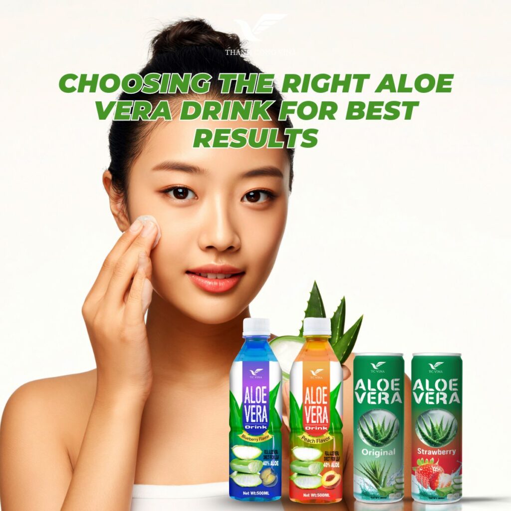Choosing the Right Aloe Vera Drink for Best Results