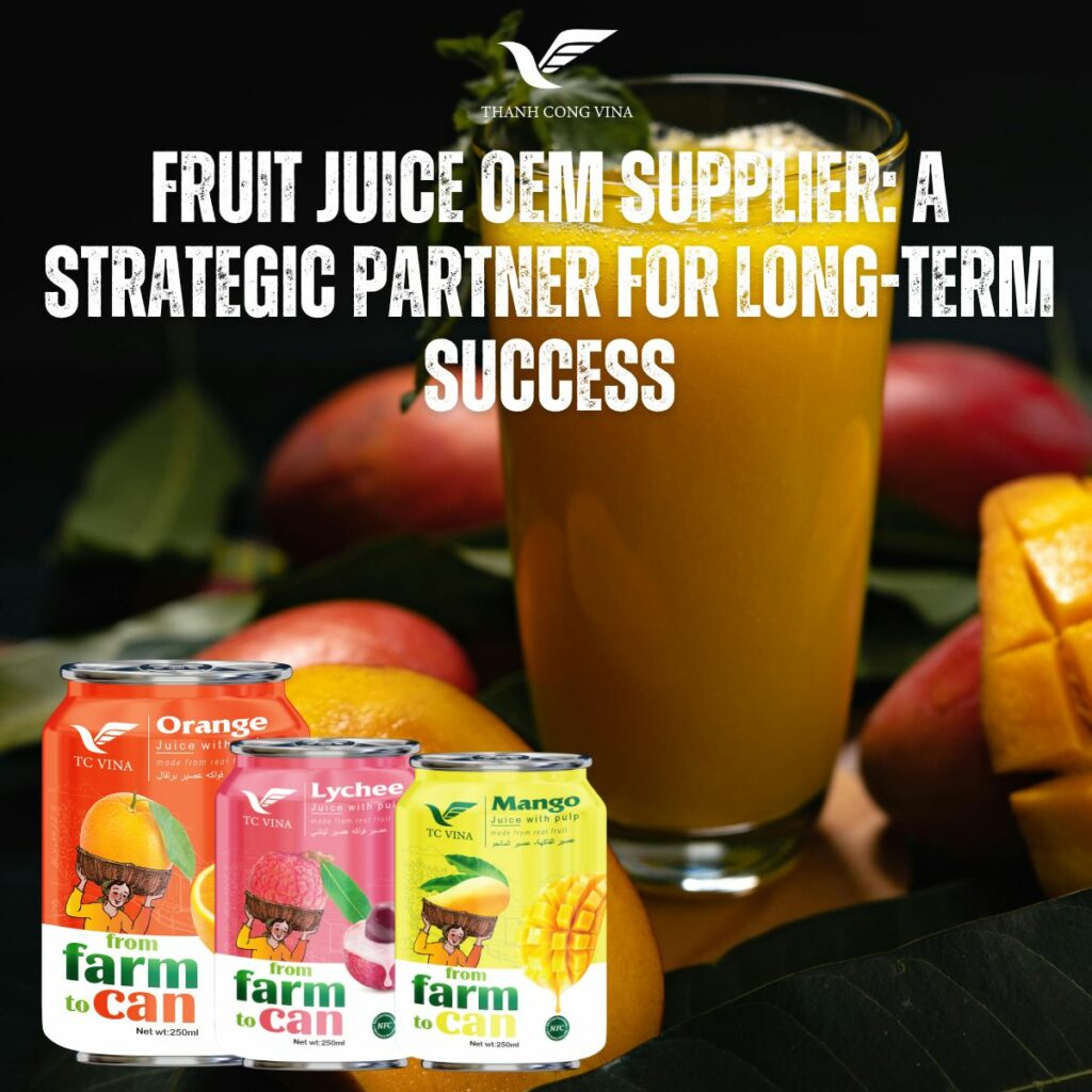 Fruit Juice OEM Supplier: A Strategic Partner for Long-Term Success
