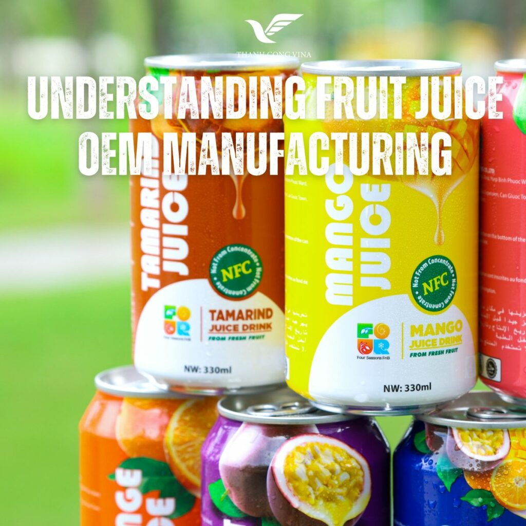 Understanding Fruit Juice OEM Manufacturing