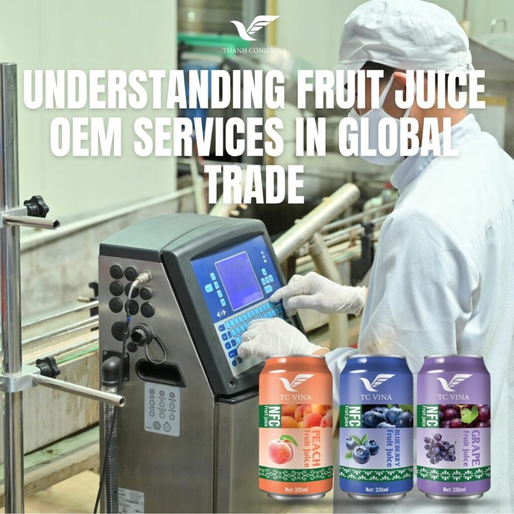 Understanding Fruit Juice OEM Services in Global Trade