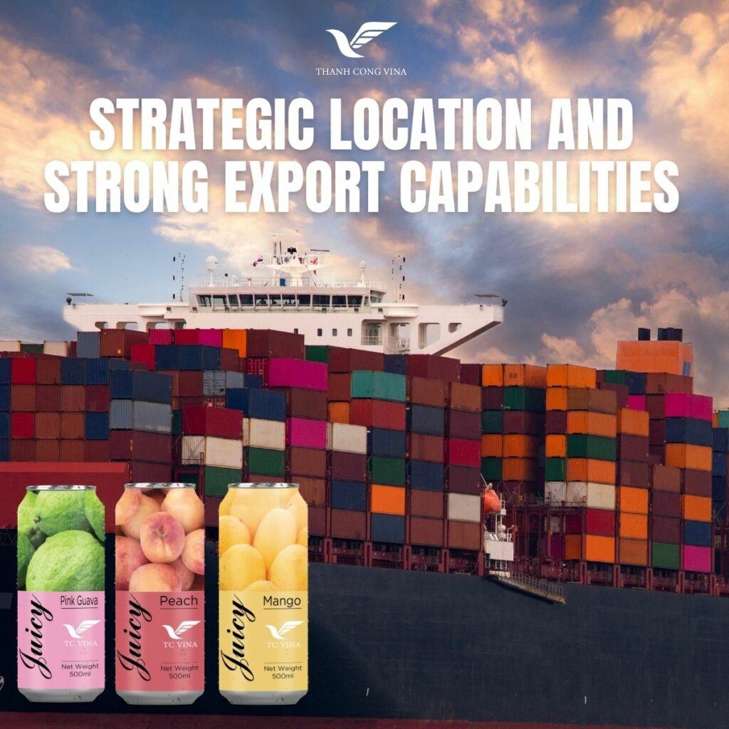 Strategic Location and Strong Export Capabilities