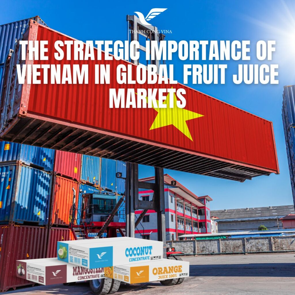 The Strategic Importance of Vietnam in Global Fruit Juice Markets