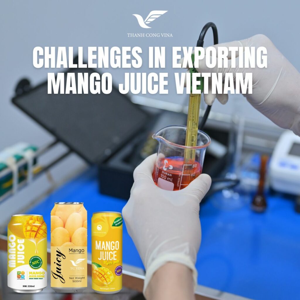 Challenges in Exporting Mango Juice Vietnam