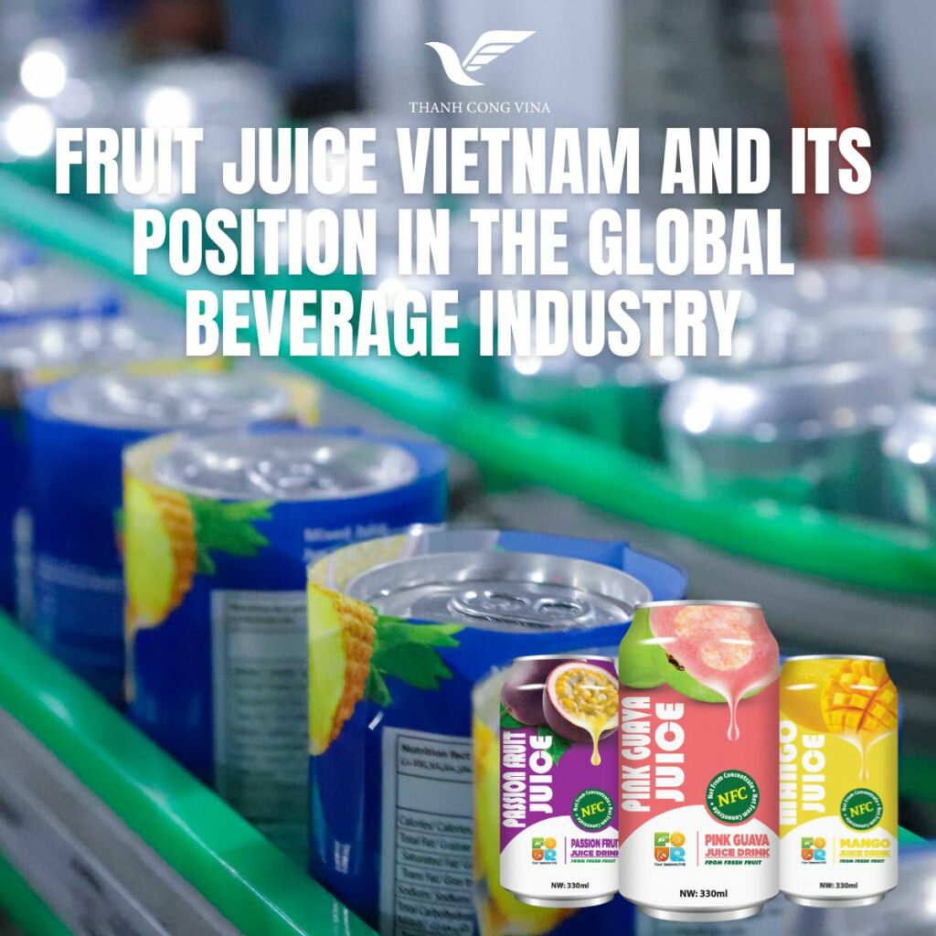 Fruit Juice Vietnam and Its Position in the Global Beverage Industry