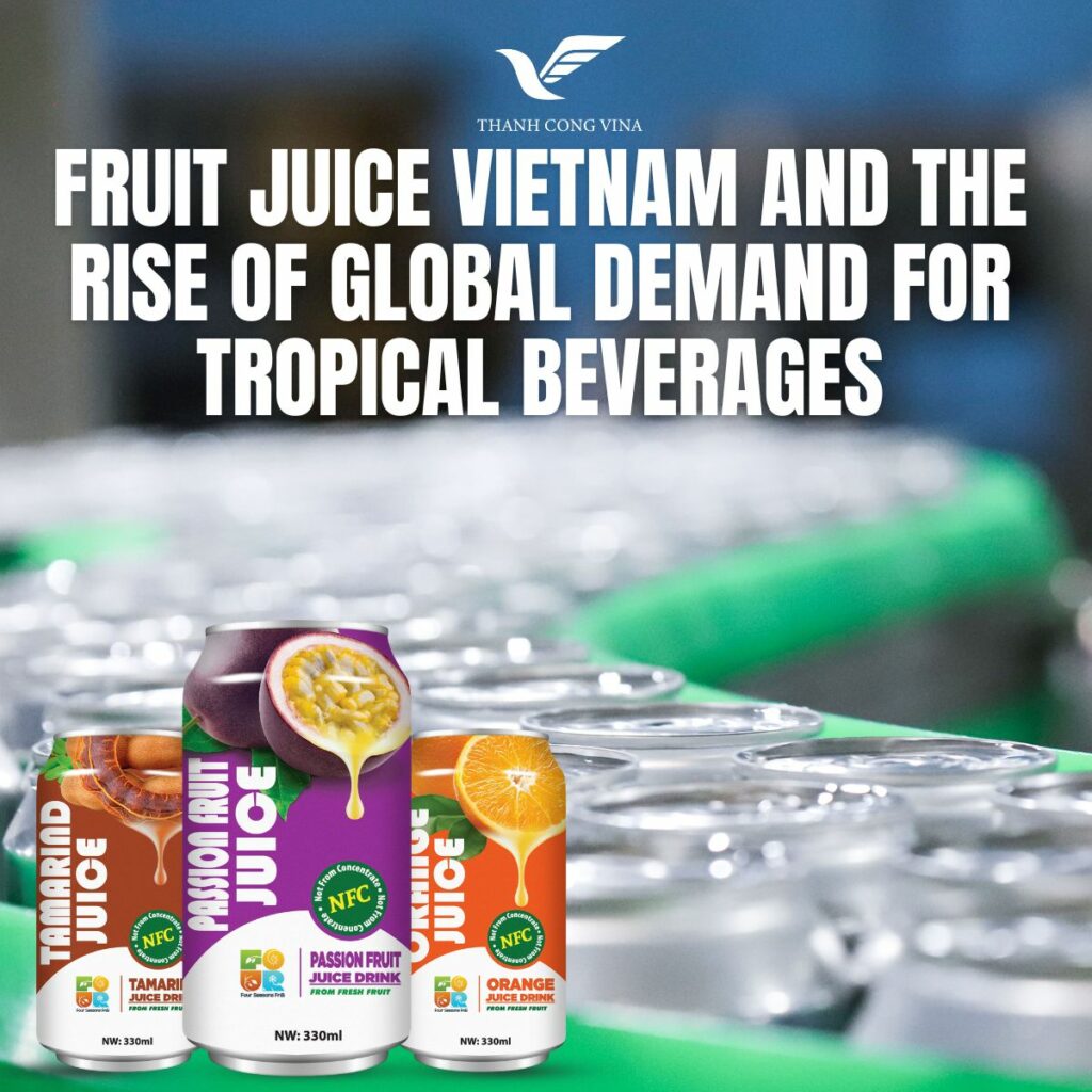 Fruit Juice Vietnam and the Rise of Global Demand for Tropical Beverages