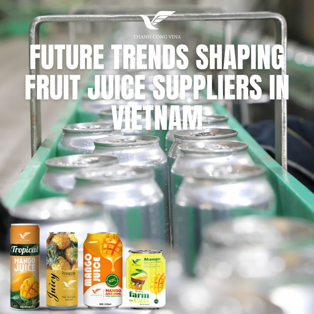 Future Trends Shaping Fruit Juice Suppliers in Vietnam