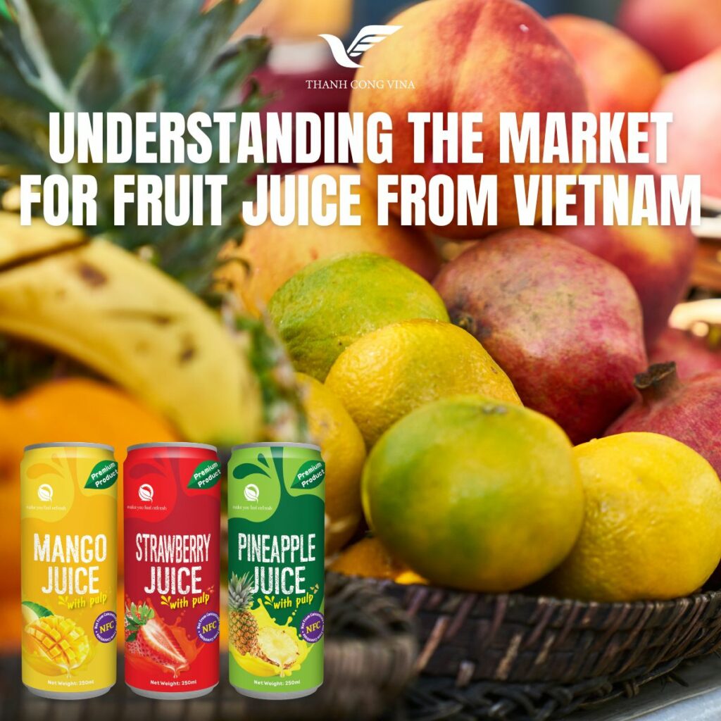 Understanding the Market for Fruit Juice from Vietnam