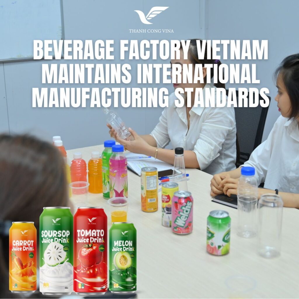 Beverage Factory Vietnam Maintains International Manufacturing Standards