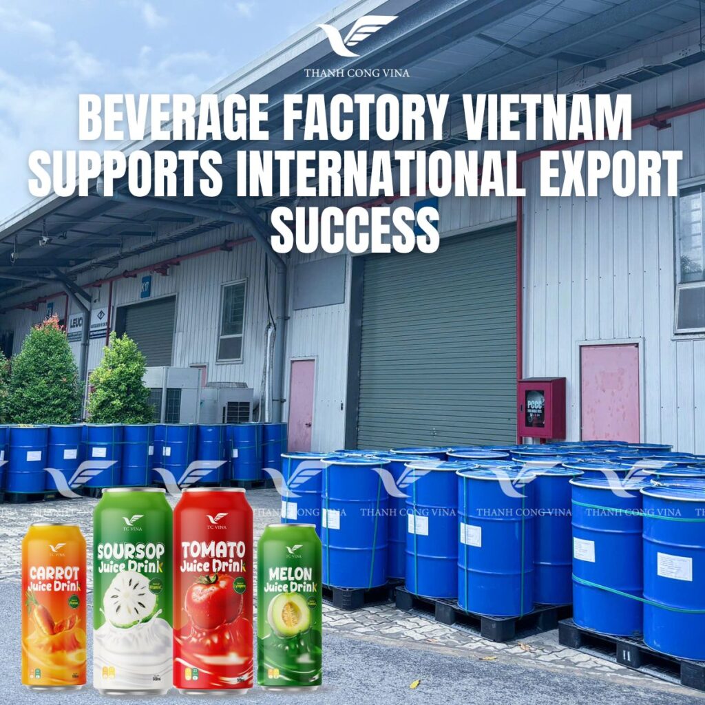 Beverage Factory Vietnam Supports International Export Success