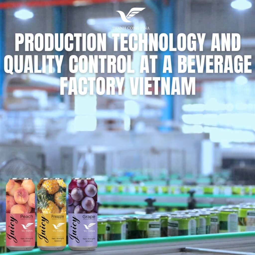 Production Technology and Quality Control at a Beverage Factory Vietnam