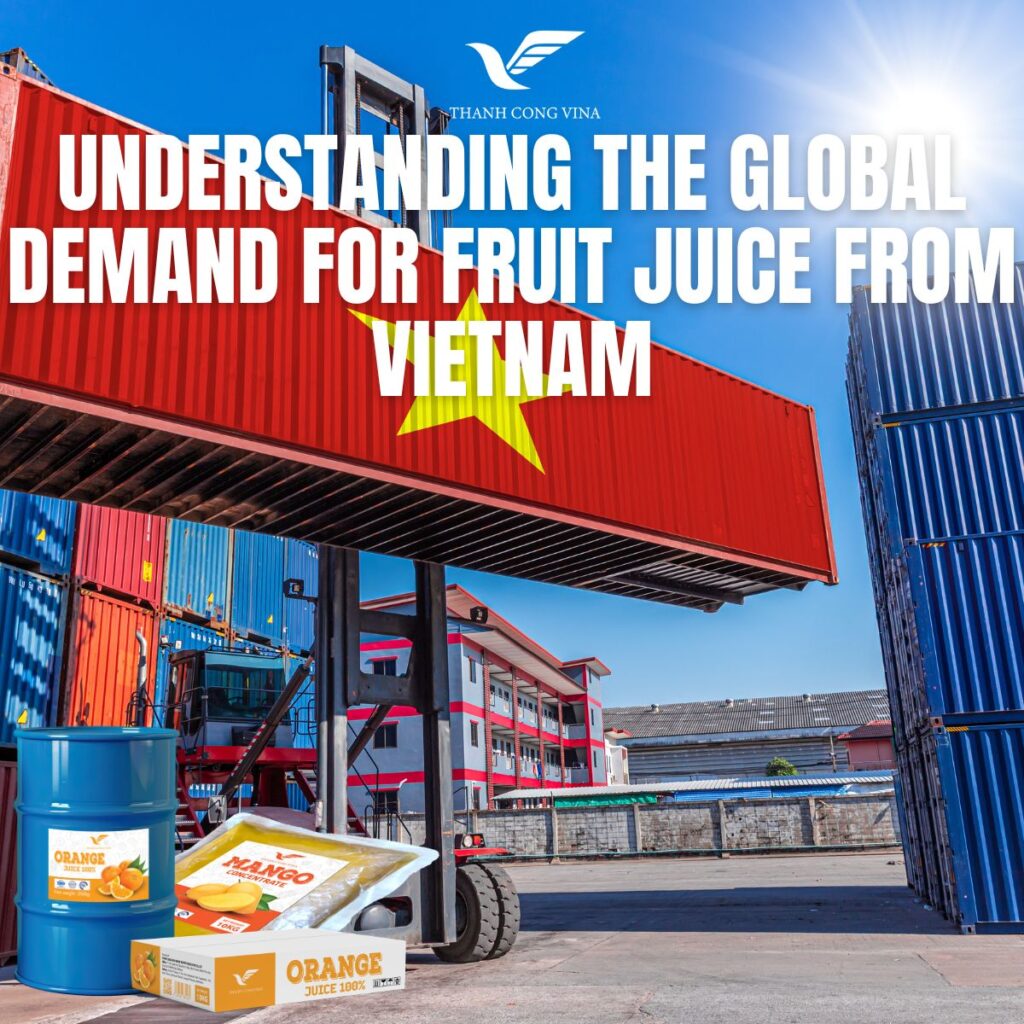 Understanding the Global Demand for Fruit Juice from Vietnam