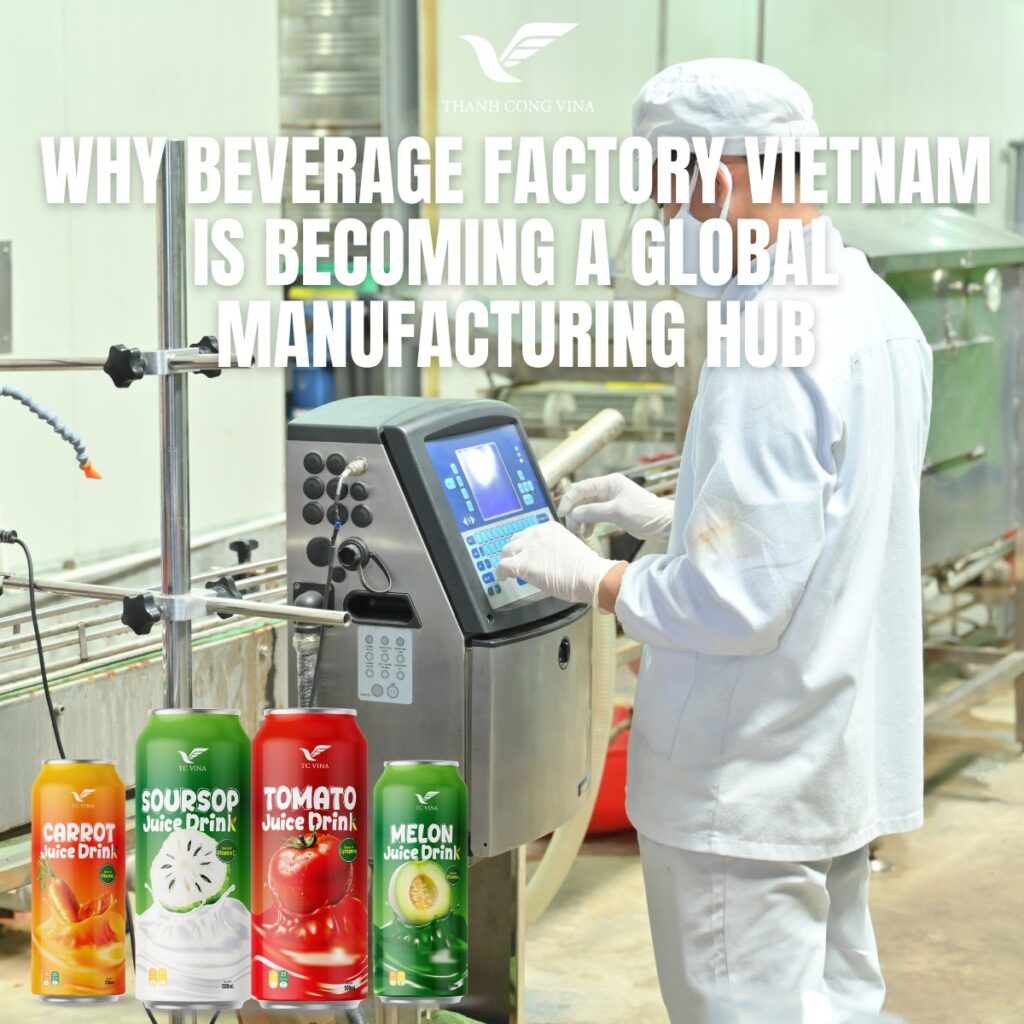 Why Beverage Factory Vietnam Is Becoming a Global Manufacturing Hub