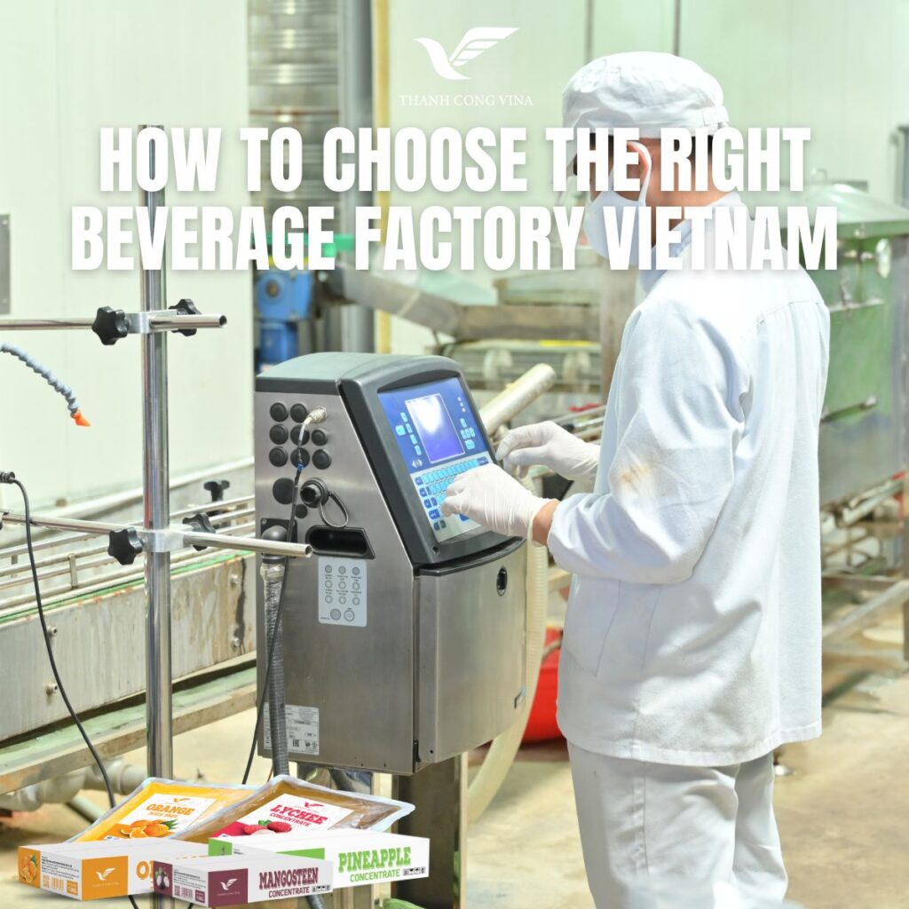 How to Choose the Right Beverage Factory Vietnam