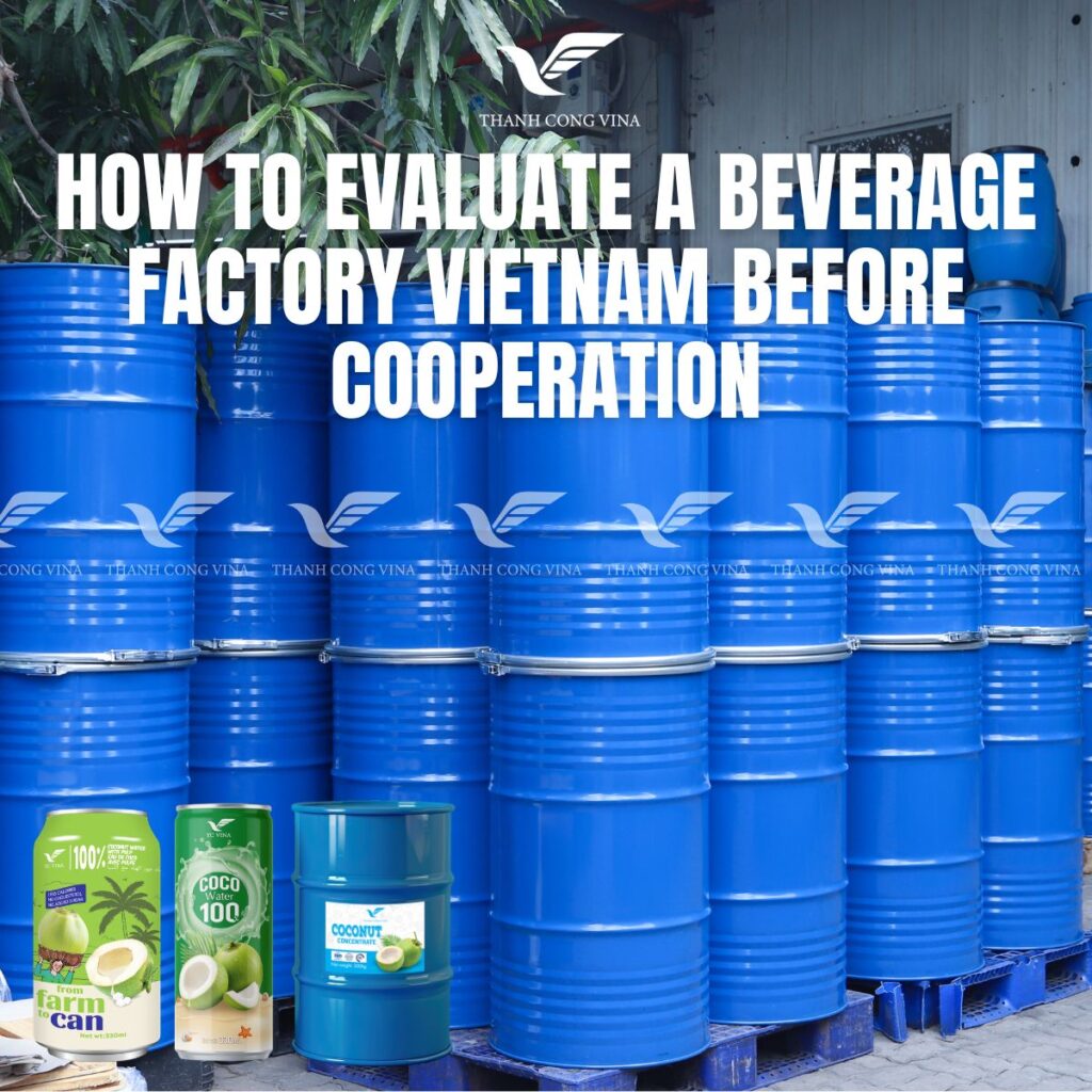 How to Evaluate a Beverage Factory Vietnam Before Cooperation