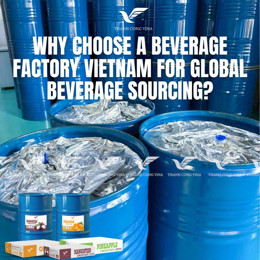 Why Choose a Beverage Factory Vietnam for Global Beverage Sourcing?