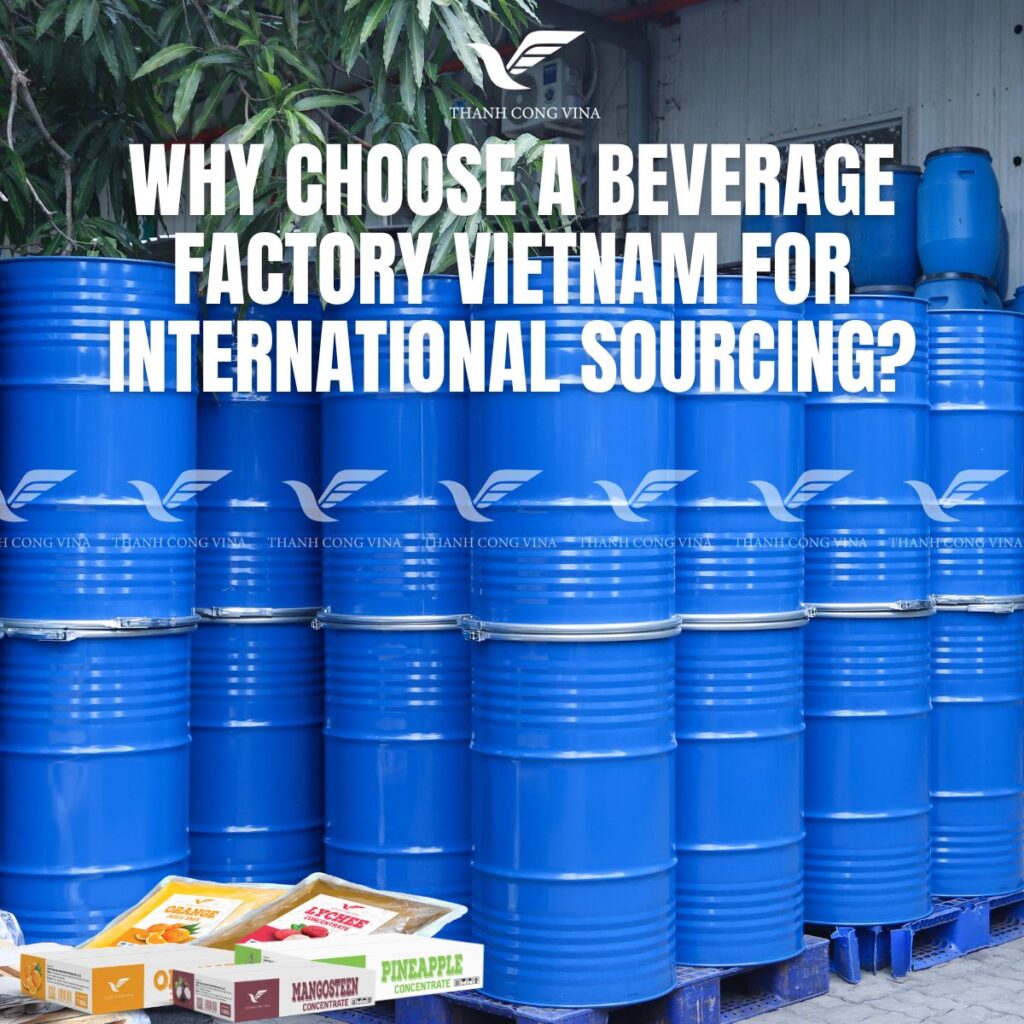Why Choose a Beverage Factory Vietnam for International Sourcing?