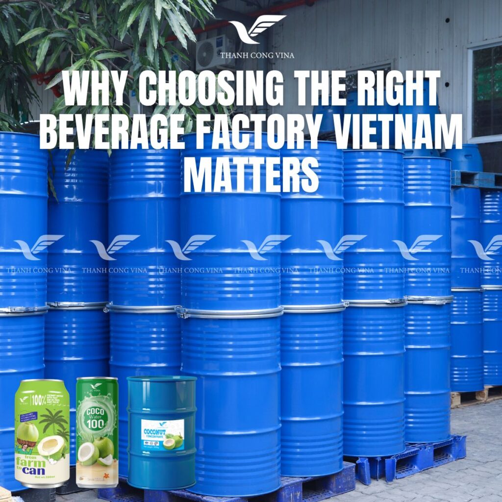 Why Choosing the Right Beverage Factory Vietnam Matters