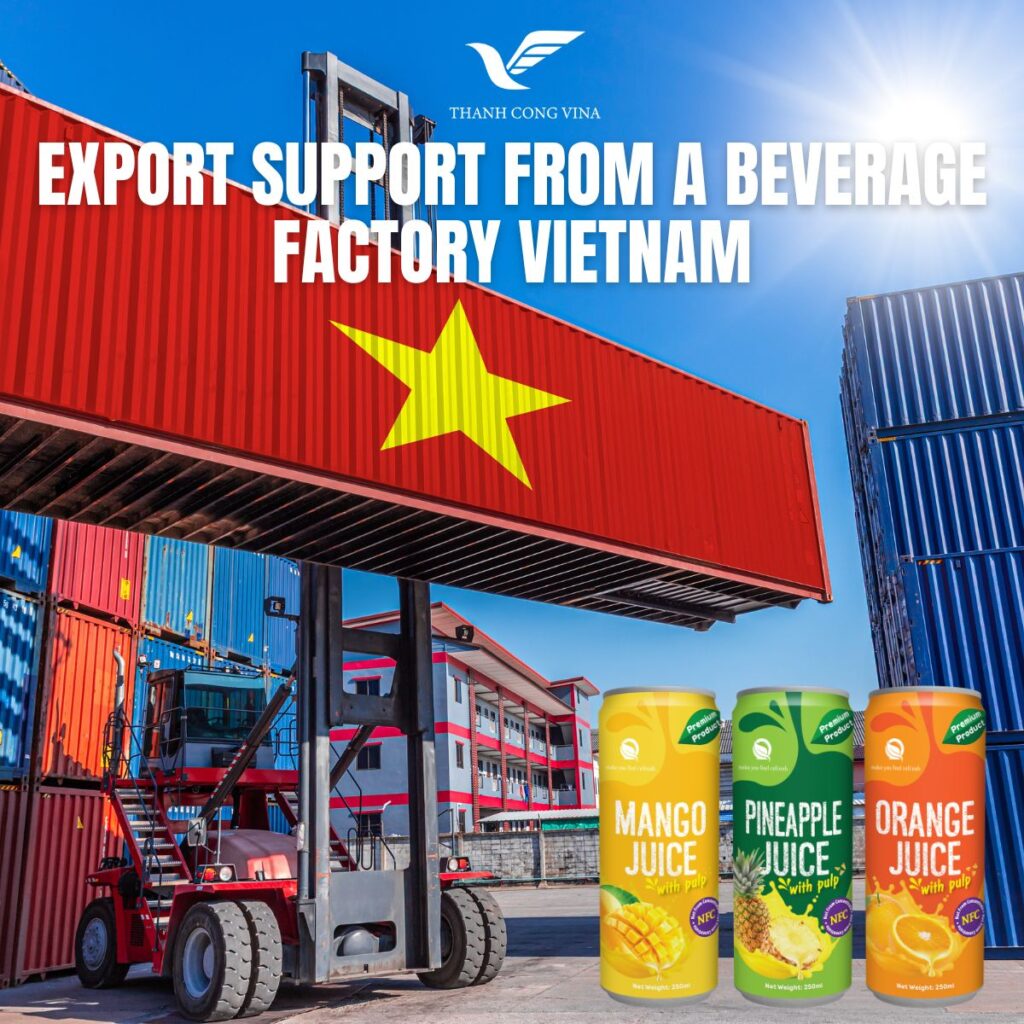 Export Support from a Beverage Factory Vietnam