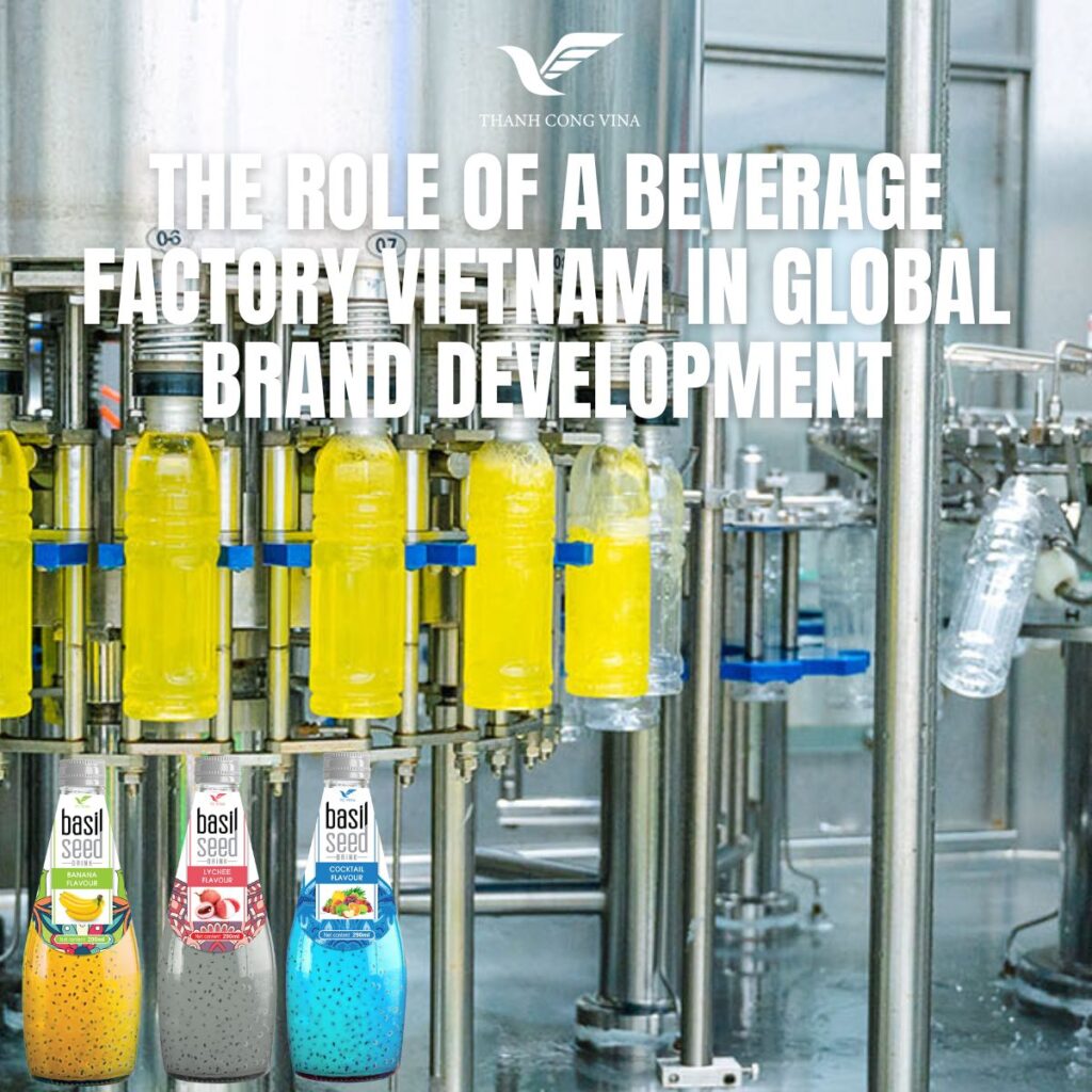 The Role of a Beverage Factory Vietnam in Global Brand Development