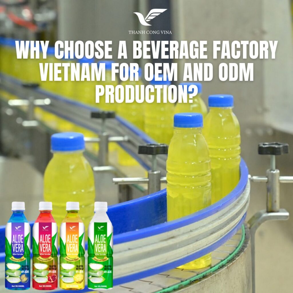 Why Choose a Beverage Factory Vietnam for OEM and ODM Production?