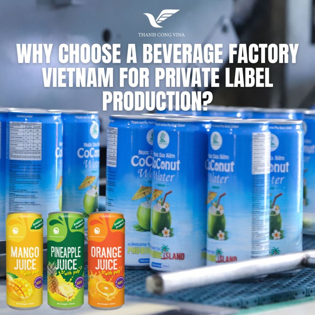 Why Choose a Beverage Factory Vietnam for Private Label Production?