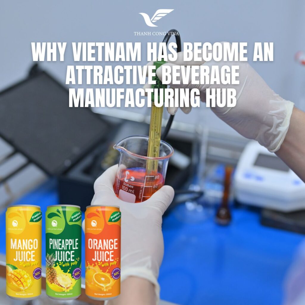 Why Vietnam Has Become an Attractive Beverage Manufacturing Hub