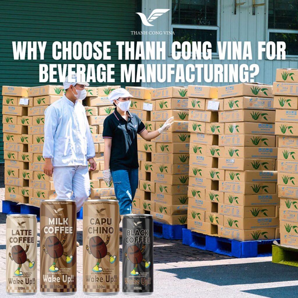 Why Choose Thanh Cong Vina for Beverage Manufacturing?